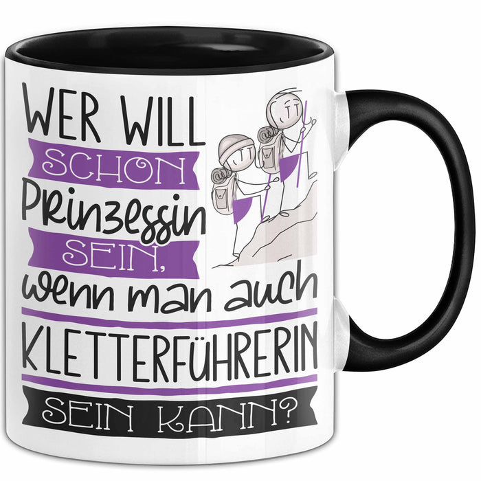 Kletterführerin Tasse Geschenk Spruch Wer Will Schon Prinzessin Sein Wenn Man Auch Kletterführerin Sein Kann Trendation