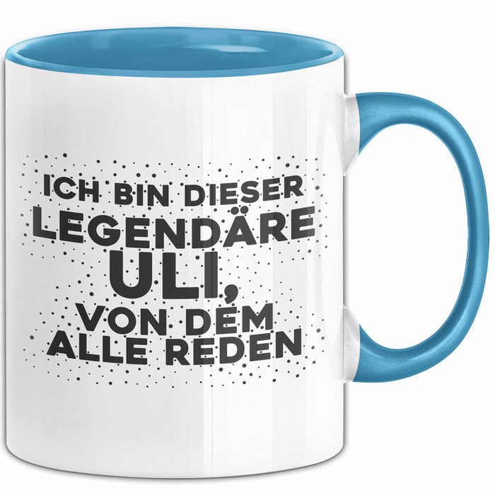 Uli Tasse Ich Bin Dieser Legendaere Uli, Von Dem Alle Reden Geschenk