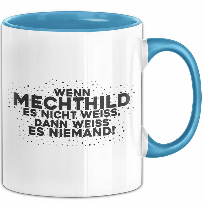 Mechthild Tasse Wenn Mechthild Es Nicht Weiss, Dann Weiss Es Niemand!