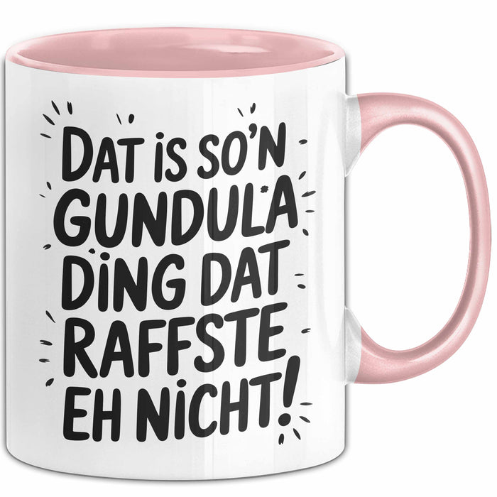 Gundula Tasse Geschenk Dat Is So'n Gundula Ding Dat Raffste Eh Nicht Geschenkidee Becher mit Name Rosa Trendation