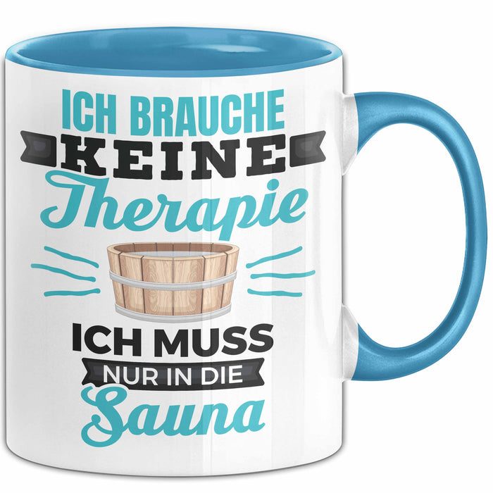 Witzige Tasse Geschenk Ich Brauche Keine Therapie Nur In Die Sauna Blau Trendation