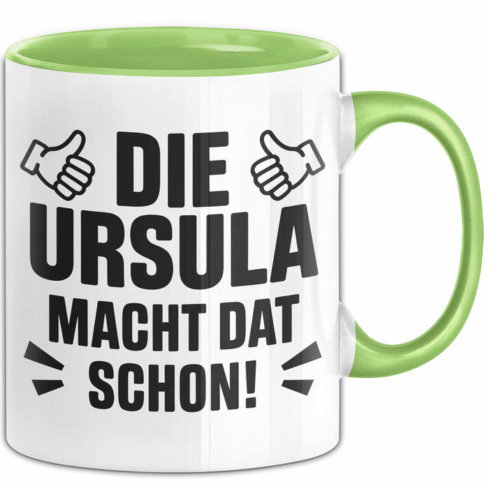 Ursula Tasse Geschenk Die Ursula Macht Dat Schon Geschenkidee Becher mit Name Grün Trendation