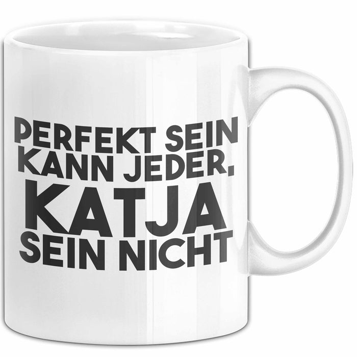 Katja Tasse Perfekt Sein Kann Jeder, Katja Sein Nicht Geschenk Weiß Trendation