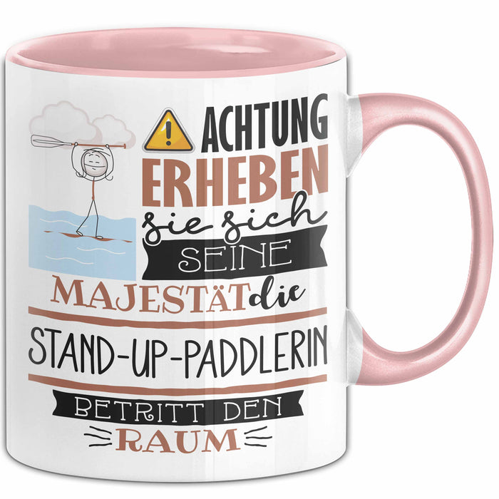 Stand-Up-Paddlerin Tasse Geschenk Lustiger Spruch Bitte Erheben Sie Sich Seine Majestät Die Stand-Up-Paddlerin Betritt Den Raum Rosa Trendation