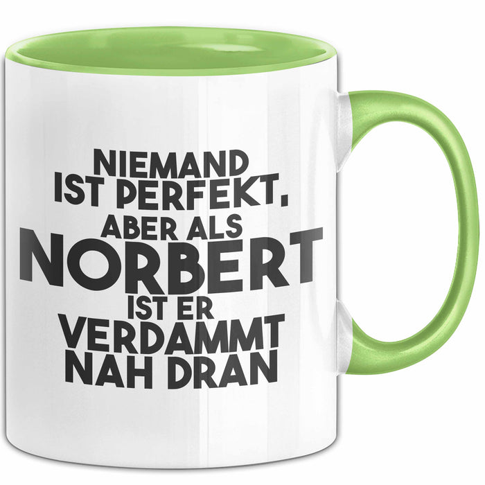 Norbert Tasse Niemand Ist Perfekt, Norbert Ist Nah Dran Geschenk Grün Trendation