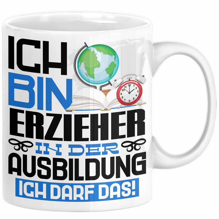 Erzieher Ausbildung Tasse Geschenk Ich Bin Erzieher In Der Ausbildung Ich Darf Das Geschenkidee Spruch Weiß Trendation