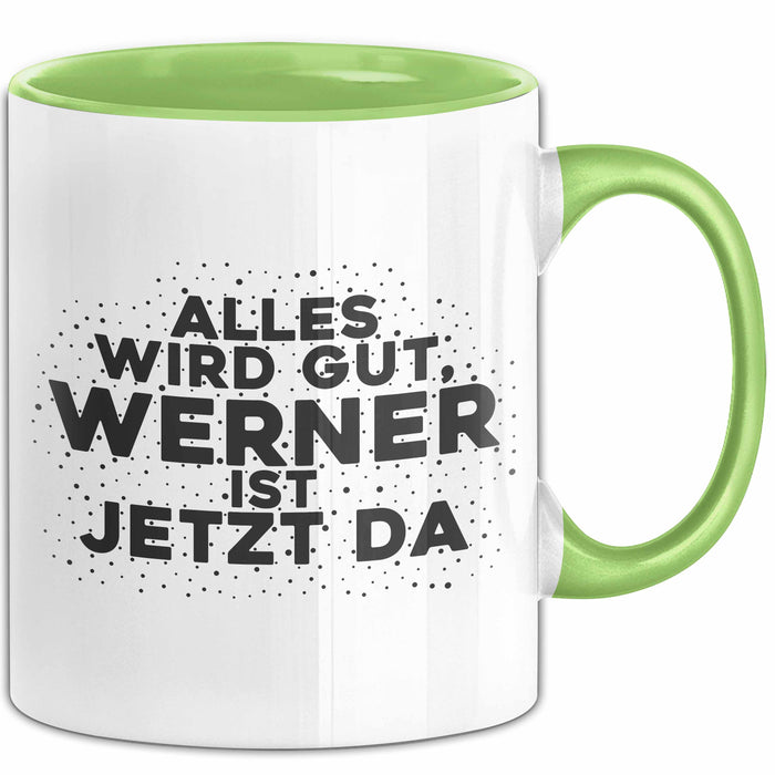 Werner Tasse Alles Wird Gut, Werner Ist Jetzt Da Geschenk