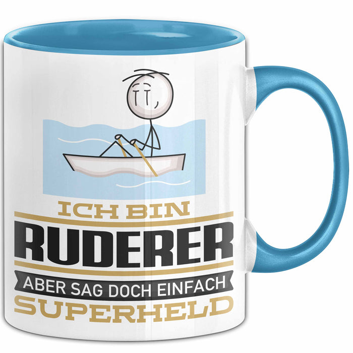 Ruderer Geschenk Tasse Ich Bin Ruderer Aber Sag Doch Einfach Superheld Lustige Geschenkdiee für Ruderer Kaffee-Becher Blau Trendation