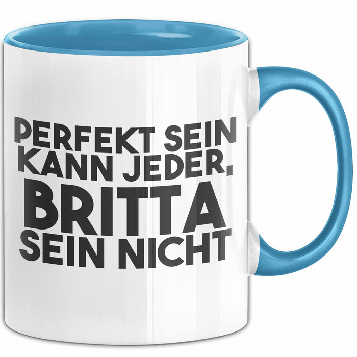 Britta Tasse Perfekt Sein Kann Jeder, Britta Sein Nicht Geschenk Blau Trendation