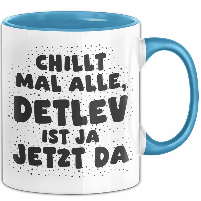Detlev Tasse Chillt Mal Alle, Detlev Ist Ja Jetzt Da Geschenk