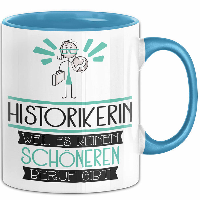 Historikerin Weil Es Keinen Schöneren Beruf Gibt Tasse Geschenk für Eine Historikerin Lustig Blau Trendation