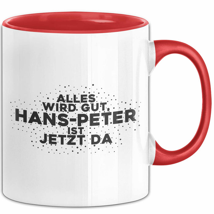 Hans-Peter Tasse Alles Wird Gut, Hans-Peter Ist Jetzt Da Geschenk