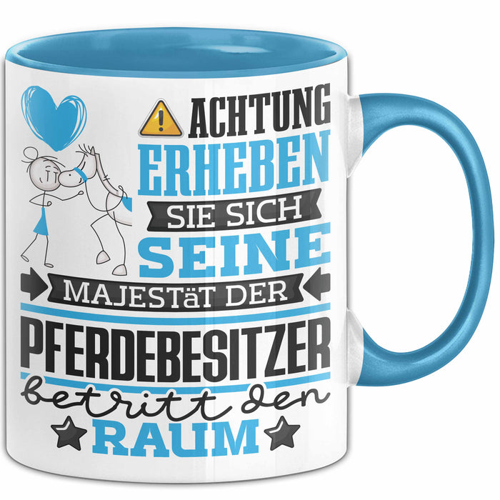 Pferdebesitzer Geschenk Tasse Lustiger Spruch Erheben Sie Sich Der Pferdebesitzer Betritt den Raum Blau Trendation