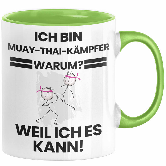 Muay-Thai-Kämpfer Geschenk Tasse Lustiger Spruch Ich Bin Muay-Thai-Kämpfer Warum Weil Ich Es Kann Geschenkidee Bester Muay-Thai-Kämpfer Geburtstag Kaffee-Becher Grün Trendation