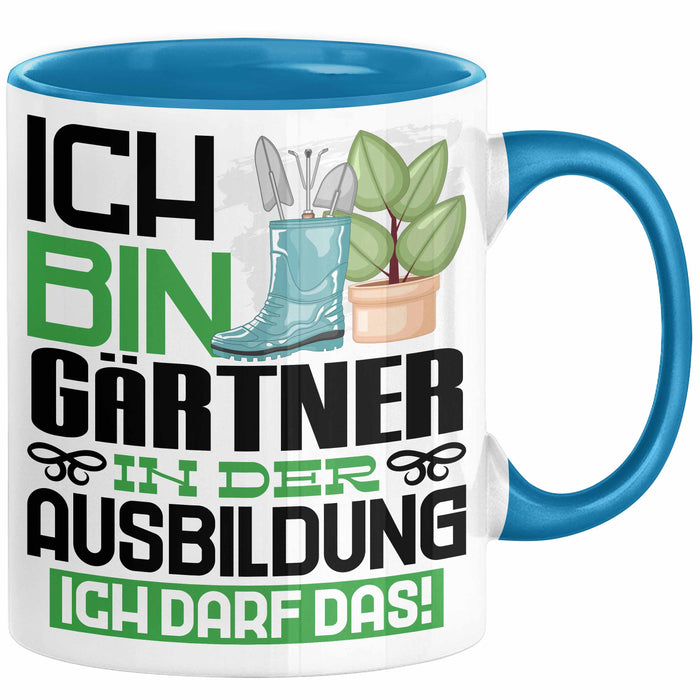 Gärtner Ausbildung Tasse Geschenk Ich Bin Gärtner In Der Ausbildung Ich Darf Das Geschenkidee Spruch Blau Trendation
