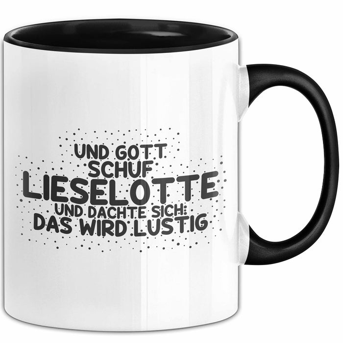 Lieselotte Tasse Und Gott Schuf Lieselotte Und Dachte Sich: Das Wird Lustig