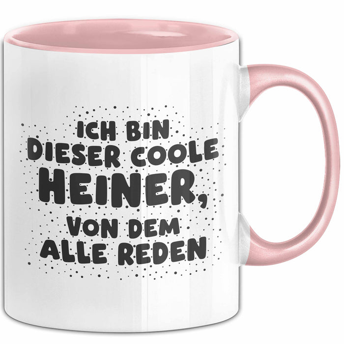 Heiner Tasse Ich Bin Dieser Coole Heiner, Von Dem Alle Reden Geschenk Rosa Trendation