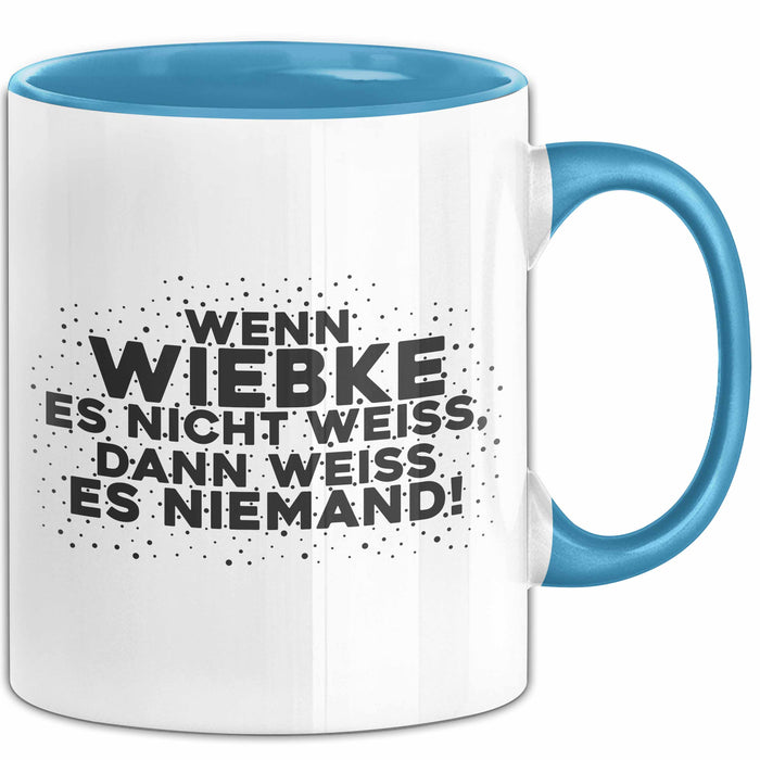 Wiebke Tasse Wenn Wiebke Es Nicht Weiss, Dann Weiss Es Niemand! Geschenk