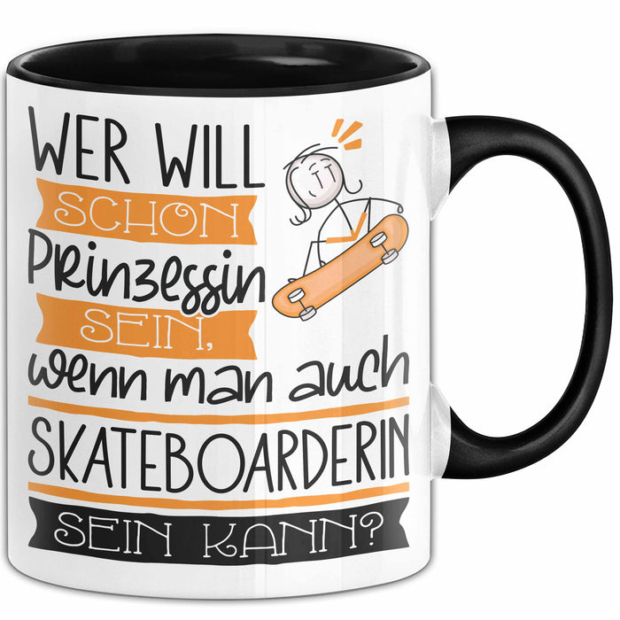 Skateboarderin Tasse Geschenk Spruch Wer Will Schon Prinzessin Sein Wenn Man Auch Skateboarderin Sein Kann Trendation