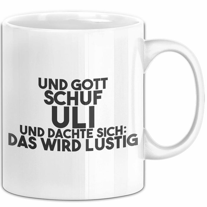 Uli Tasse Und Gott Schuf Uli Und Dachte Sich: Das Wird Lustig Geschenk