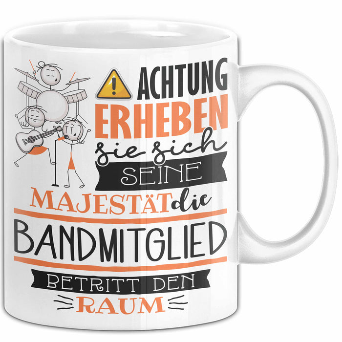 Bandmitglied Tasse Geschenk Lustiger Spruch Bitte Erheben Sie Sich Seine Majestät Die Bandmitglied Betritt Den Raum Weiß Trendation