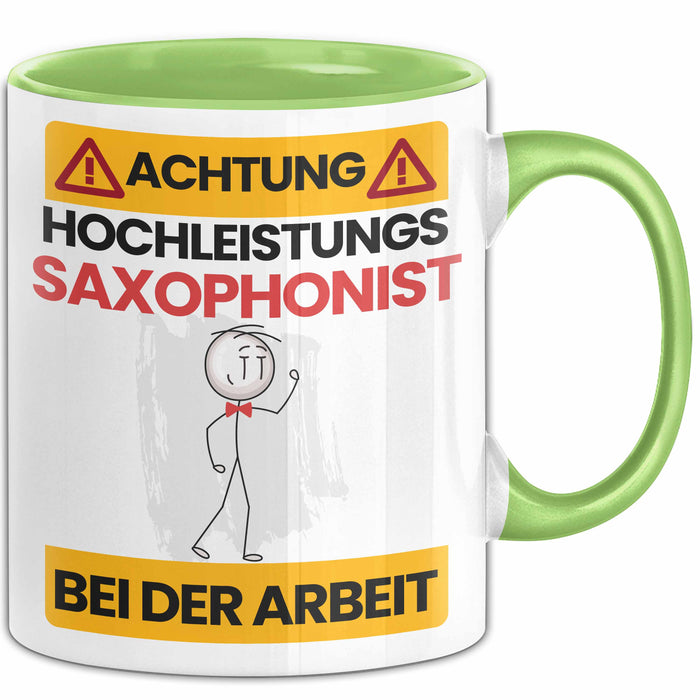 Saxophonist Tasse Geschenk Lustiger Spruch Geschenkidee für Saxophonist Achtung Hochleistungs Saxophonist Bei Der Arbeit Grün Trendation