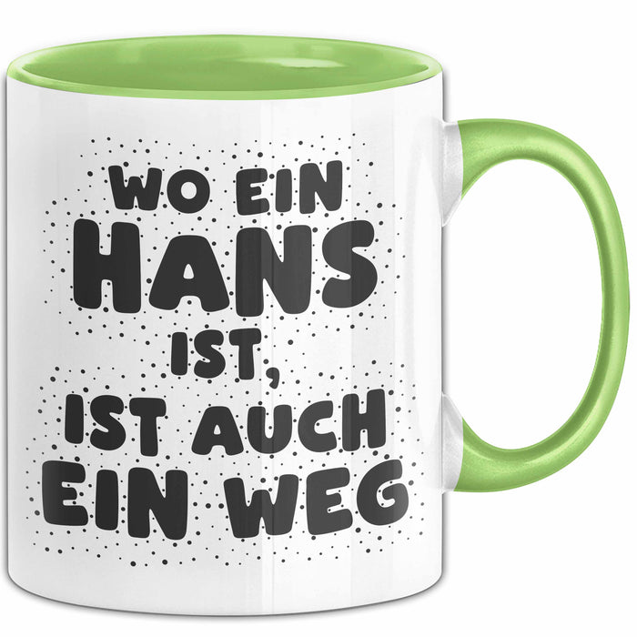 Hans Tasse Wo Ein Hans Ist, Ist Auch Ein Weg Geschenk