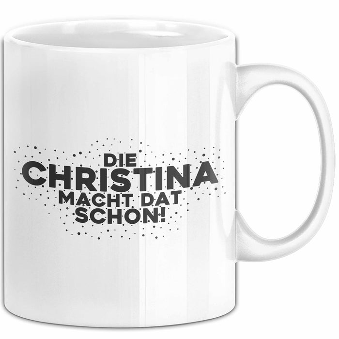 Christina Tasse Die Christina Macht Dat Schon Geschenk
