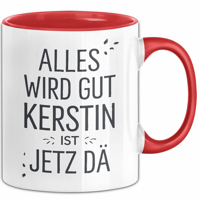 Kerstin Tasse Geschenk Alles Ist Gut Kerstin Ist Jetz Da Geschenkidee Becher mit Name Rot Trendation