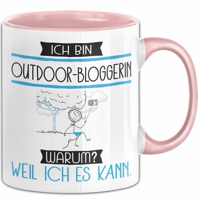 Outdoor-Bloggerin Tasse Geschenk Ich Bin Outdoor-Bloggerin Warum Weil Ich Es Kann Geschenkidee Geburtstag Rosa Trendation
