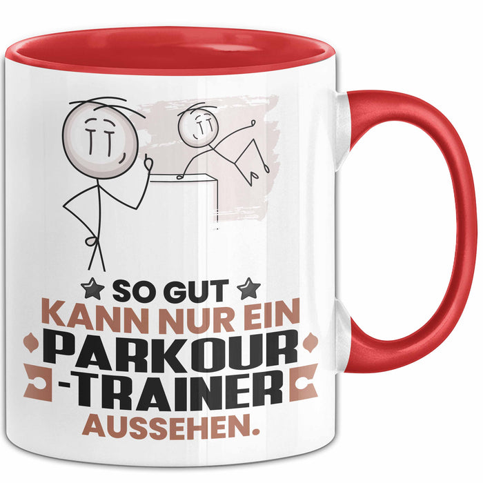 Parkour-Trainer Geschenk Tasse So Gut Kann Nur Ein Parkour-Trainer Aussehen Geschenkidee Kaffee-Becher Rot Trendation