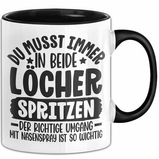 Humor Tasse Geschenk Mit Spruch Du Musst Immer In Beide Löcher Spritzen Kaffee-Becher Trendation