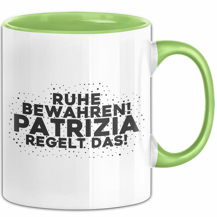 Patrizia Tasse Ruhe Bewahren! Patrizia Regelt Das! Geschenk Grün Trendation