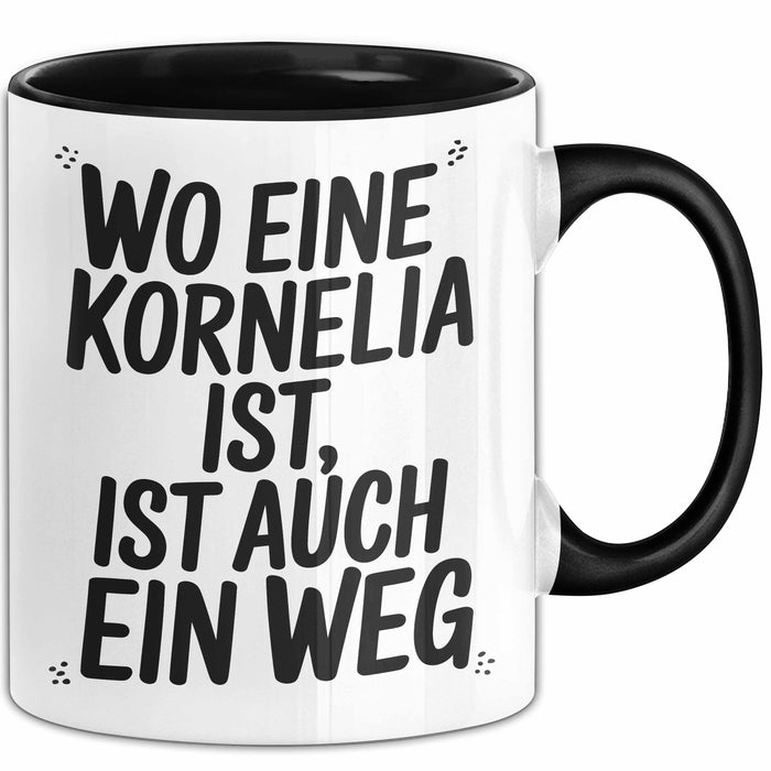 Kornelia Tasse Geschenk Wo Eine Kornelia Ist Ist Auch Ein Weg Geschenkidee Becher mit Name Schwarz Trendation