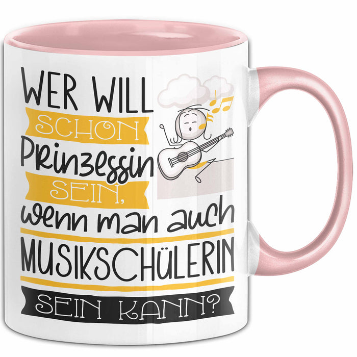 Musikschülerin Tasse Geschenk Spruch Wer Will Schon Prinzessin Sein Wenn Man Auch Musikschülerin Sein Kann Rosa Trendation