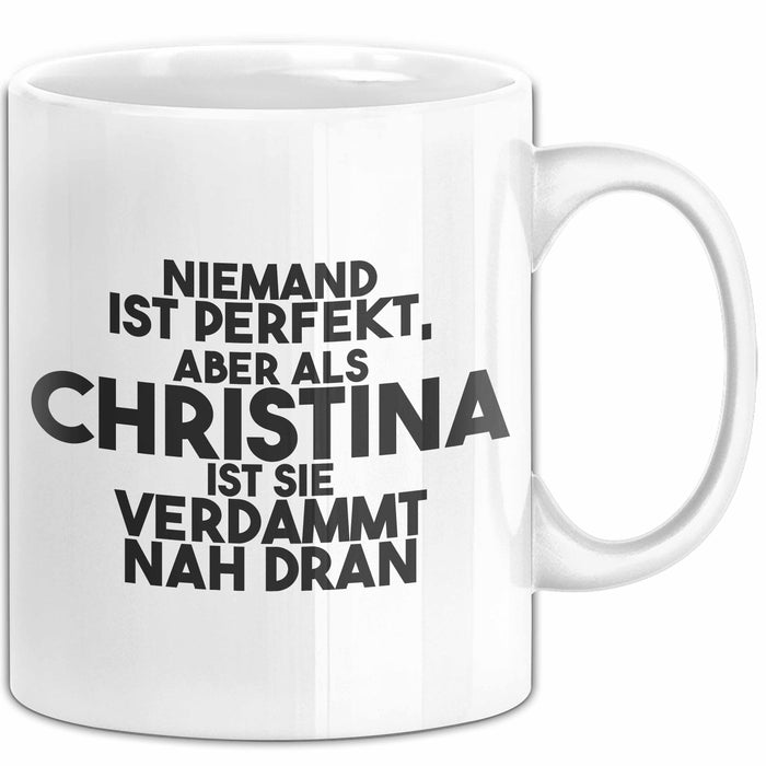 Christina Tasse Niemand Ist Perfekt, Christina Ist Nah Dran Geschenk