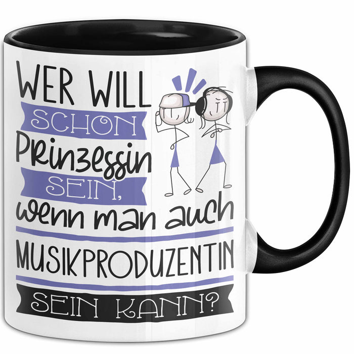 Musikproduzentin Tasse Geschenk Spruch Wer Will Schon Prinzessin Sein Wenn Man Auch Musikproduzentin Sein Kann Trendation