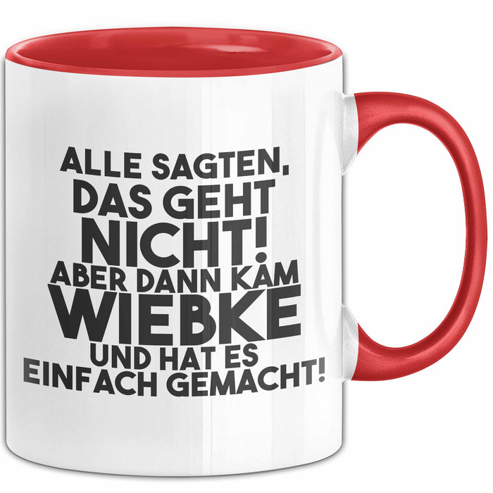 Wiebke Tasse Alle Sagten Das Geht Nicht, Aber Dann Kam Wiebke Geschenk