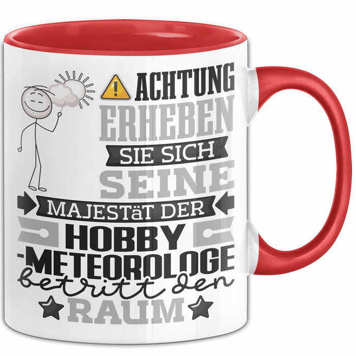 Hobbymeteorologe Geschenk Tasse Lustiger Spruch Erheben Sie Sich Der Hobbymeteorologe Betritt den Raum Rot Trendation