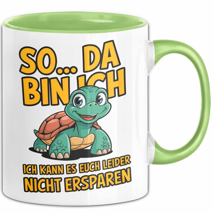 Schildkröte Tierliebhaber Tasse Geschenk Lustige Geschenkidee Spruch So Da Bin Ich, Ich Kann Es Euch Leider Nicht Ersparen Grün Trendation