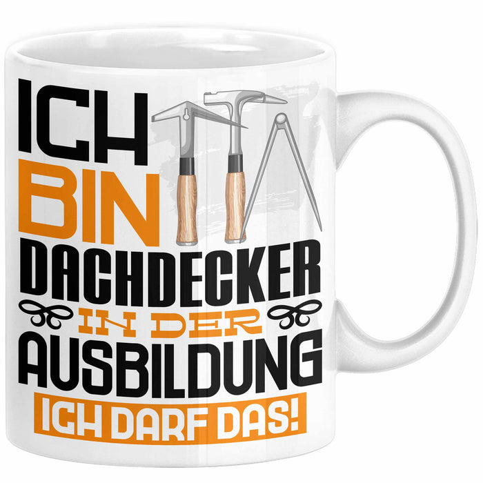 Dachdecker Ausbildung Tasse Geschenk Ich Bin Dachdecker In Der Ausbildung Ich Darf Das Geschenkidee Spruch Weiß Trendation