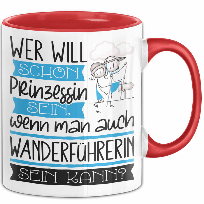 Wanderführerin Tasse Geschenk Spruch Wer Will Schon Prinzessin Sein Wenn Man Auch Wanderführerin Sein Kann Rot Trendation