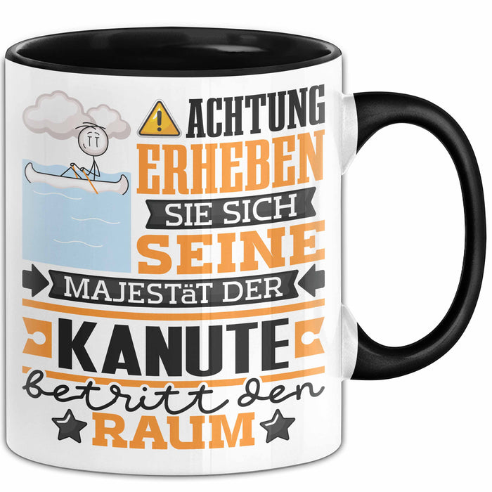 Kanute Geschenk Tasse Lustiger Spruch Erheben Sie Sich Der Kanute Betritt den Raum Schwarz Trendation