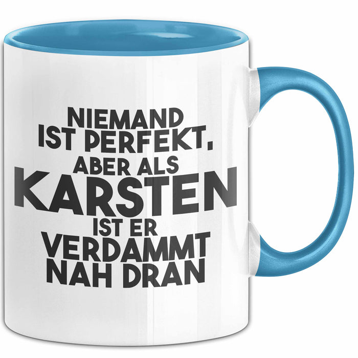 Karsten Tasse Niemand Ist Perfekt, Karsten Ist Nah Dran Geschenk Blau Trendation