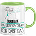 Geschenk für Naturforscherin Tasse Lustige Geschenkidee Geburtstag Ich Bin Naturforscherin Ich Darf Das Grün Trendation