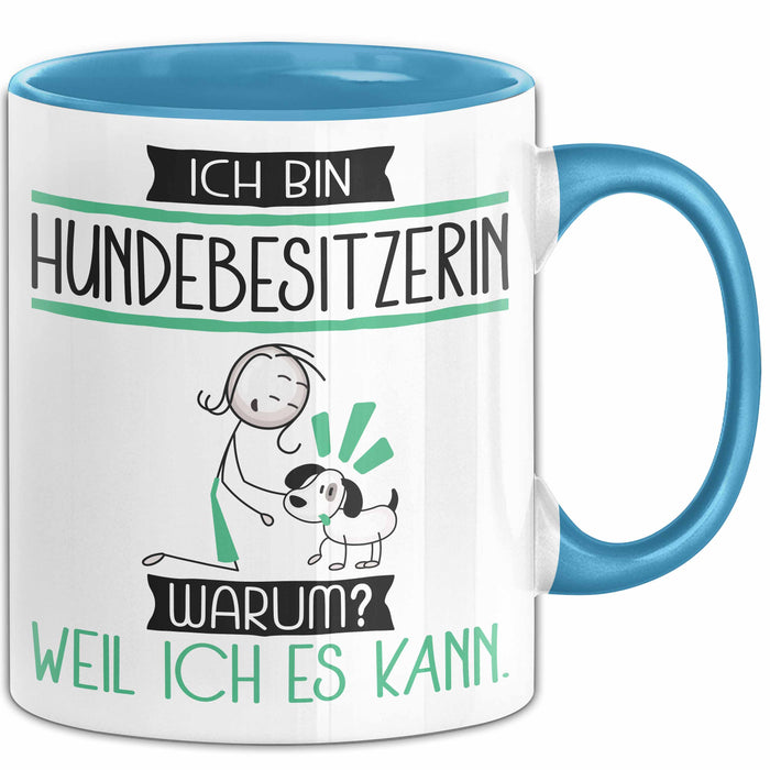 Hundebesitzerin Tasse Geschenk Ich Bin Hundebesitzerin Warum Weil Ich Es Kann Geschenkidee Geburtstag Blau Trendation