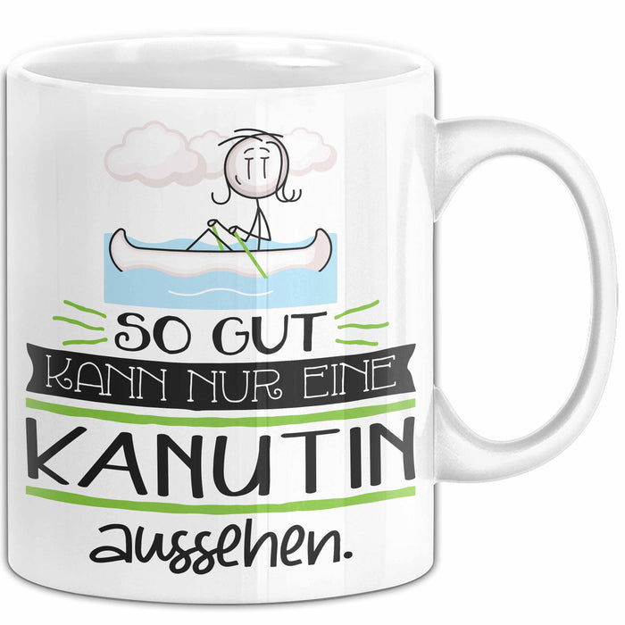 Kanutin Geschenk Tasse So Gut Kann Nur Eine Kanutin Aussehen Geschenkidee Geburtstag Weihnachten Lustig Weiß Trendation