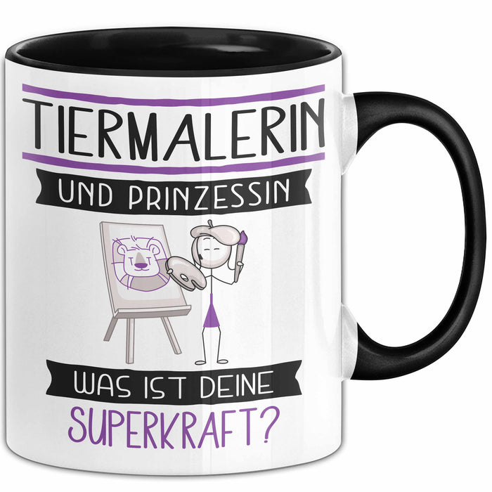 Tiermalerin Und Prinzessin Tasse Geschenk Für Eine Tiermalerin Geburtstag Was Ist Deine Superkraft Trendation