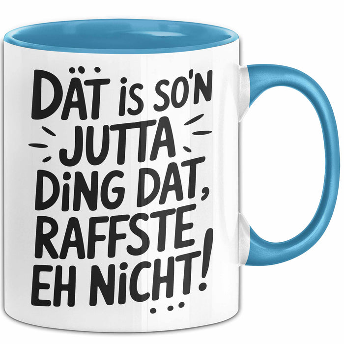 Jutta Tasse Geschenk Dat Is So'n Jutta Ding Dat Raffste Eh Nicht Geschenkidee Becher mit Name Blau Trendation