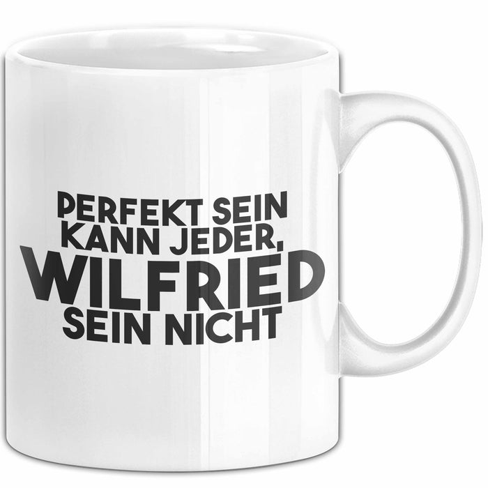 Wilfried Tasse Perfekt Sein Kann Jeder, Wilfried Sein Nicht Geschenk